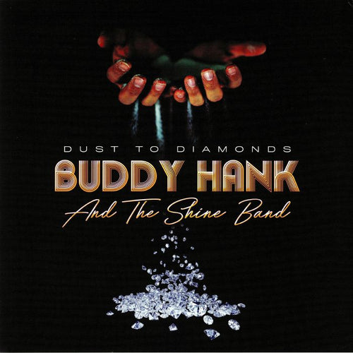 Buddy HANK & THE SHINE BAND - Dust To Diamonds