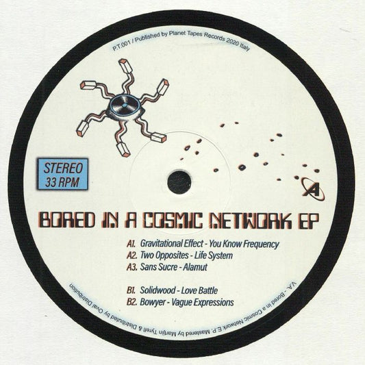 GRAVITATIONAL EFFECT / TWO OPPOSITES / SANS SUCRE / SOLIDWOOD / BOWYER - Bored In A Cosmic Network EP