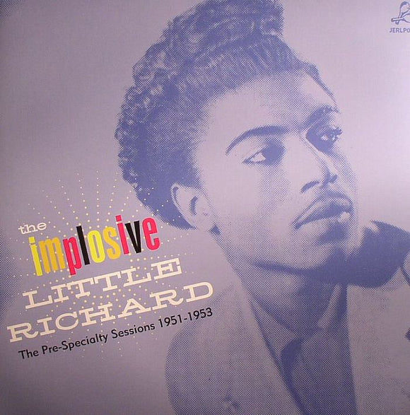 LITTLE RICHARD - The Implosive Little Richard: The Pre-Specialty Sessions 1951-1953
