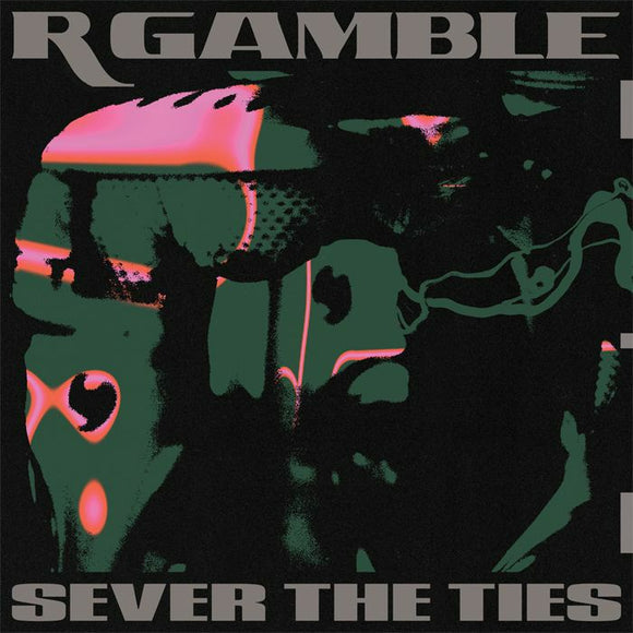 R Gamble - Sever The Ties