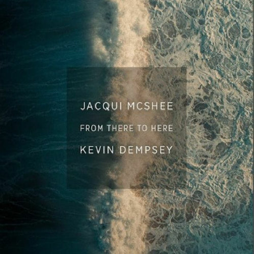 Jacqui McSHEE / KEVIN DEMPSEY - From There To Here