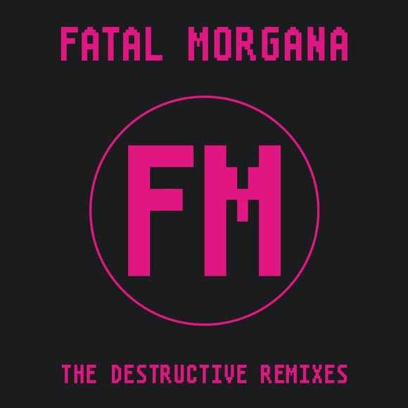 FATAL MORGANA - The Destructive Remixes