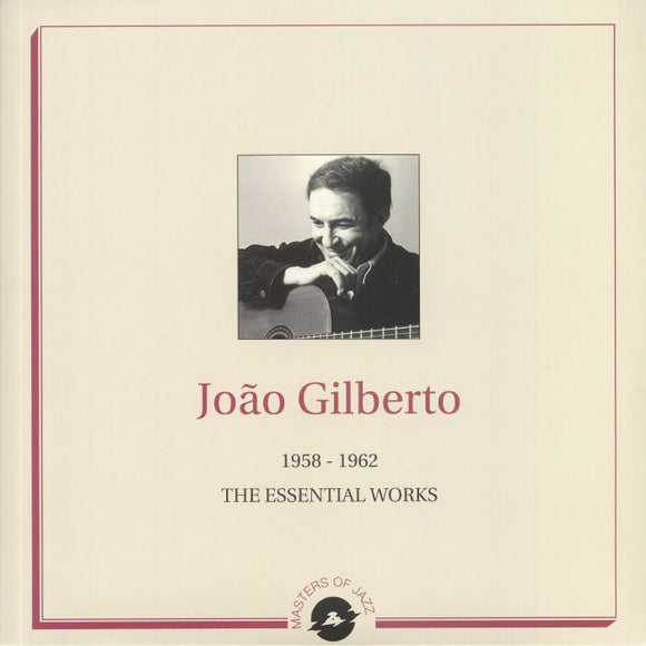 Joao GILBERTO - The Essential Works 1958-1962