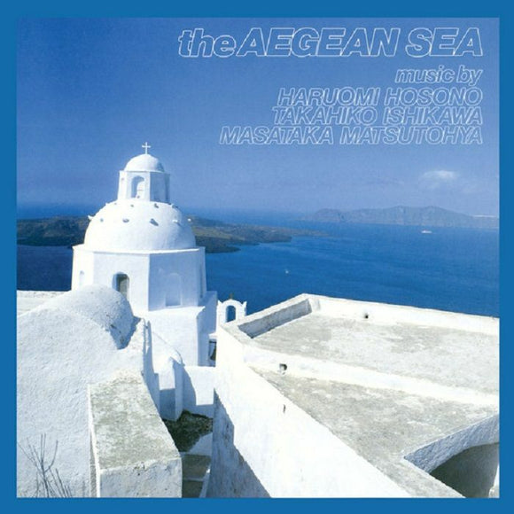 Haruomi HOSONO/TAKAHIKO ISHIKAWA/MASATAKA MATSUTOYA - The Aegean Sea (reissue)