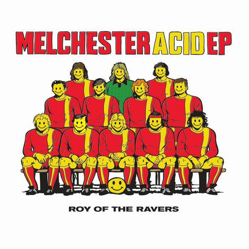 ROY OF THE RAVERS - Melchester Acid EP