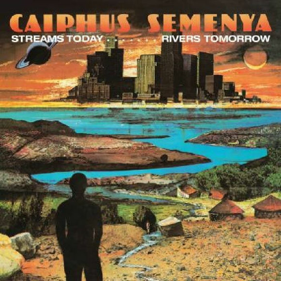 Caiphus Semenya - Streams Today… Rivers Tomorrow