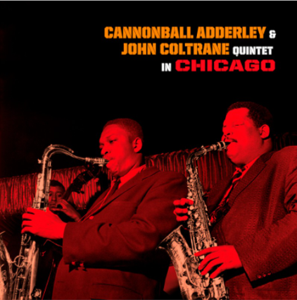 Cannonball Adderley & John Coltrane -  Quintet In Chicago + Cannonball Takes Charge