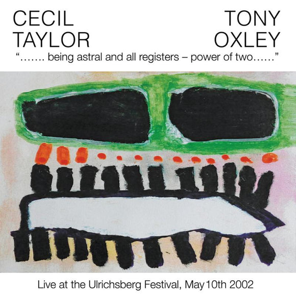 Cecil Taylor & Tony Oxley - Being Astral And All Registers - Power Of Two