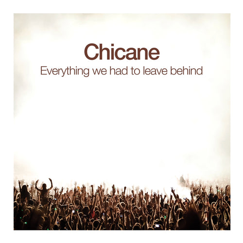 CHICANE - EVERYTHING WE HAD TO LEAVE BEHIND