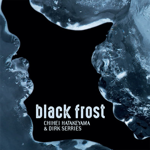 Chihei Hatakeyama & Dirk Serries - Black Frost