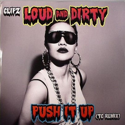Clipz - Loud And Dirty / Push It Up (TC Remix)