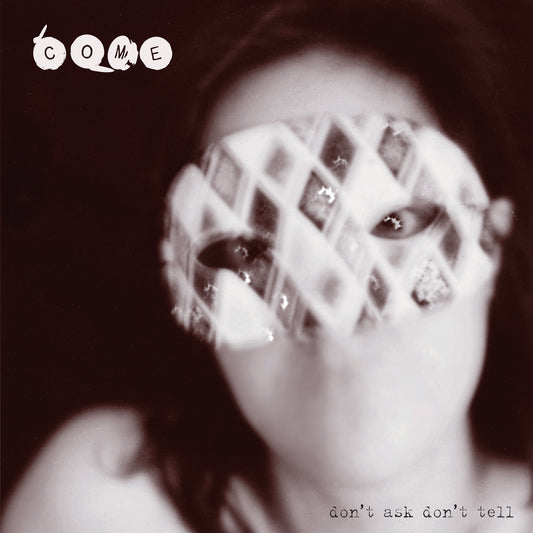 Come – Don’t Ask Don’t Tell – Expanded Edition [2CD]