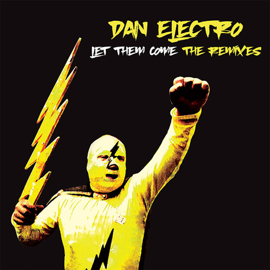 DAN ELECTRO - LET THEM COME (THE REMIXES)