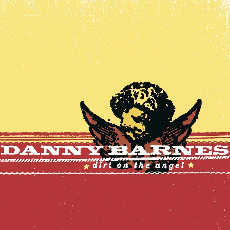 DANNY BARNES - DIRT ON THE ANGEL