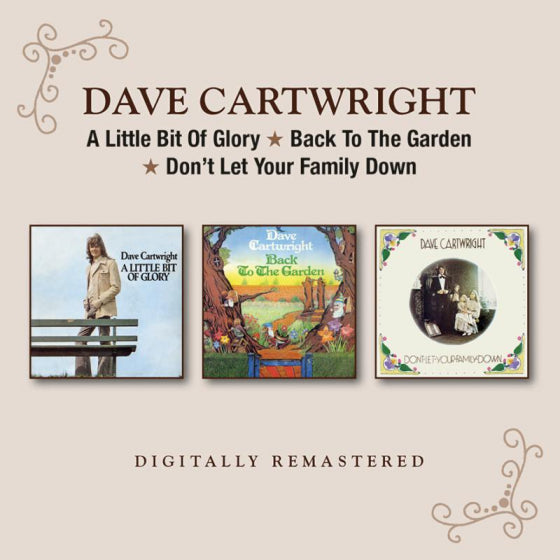 DAVE CARTWRIGHT - A LITTLE BIT OF GLORY/ BACK TO THE GARDEN/ DON'T LET YOUR FAMILY DOWN