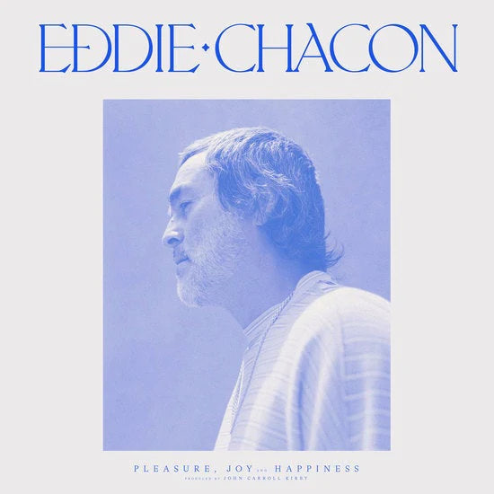 Eddie Chacon - Pleasure, Joy and Happiness [Blue Coloured Vinyl]
