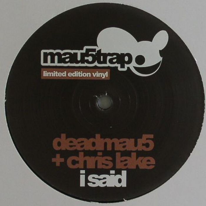 DEADMAU5 / CHRIS LAKE - I Said