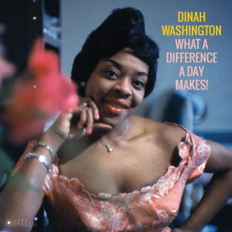 DINAH WASHINGTON - WHAT A DIFFERENCE A DAY MAKES!