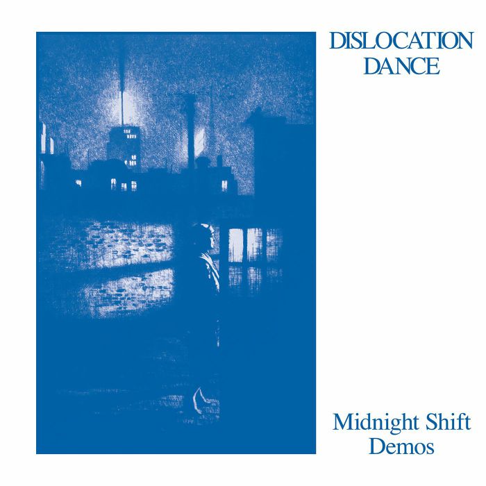 DISLOCATION DANCE - Midnight Shift Demos