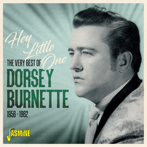 DORSEY BURNETTE - HEY LITTLE ONE - THE VERY BEST OF DORSEY BURNETTE 1956-1962