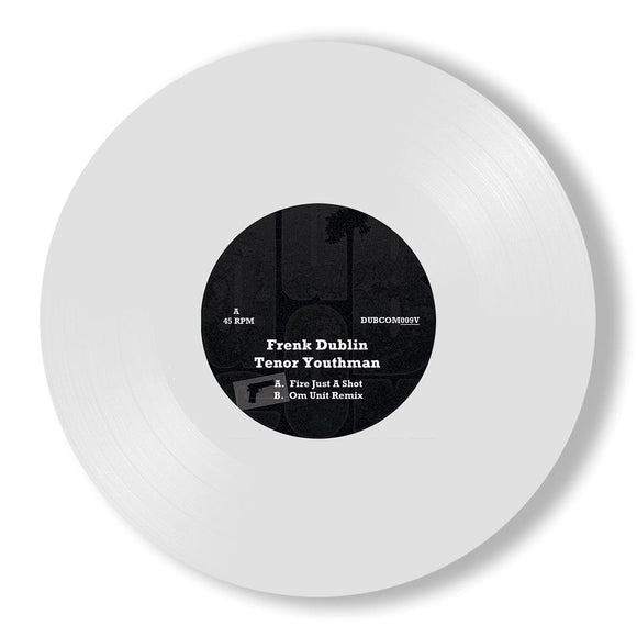 Frenk Dublin feat. Tenor Youthman - Fire Just a Shot + Om Unit Remix [white vinyl]