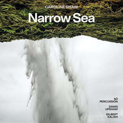 Dawn Upshaw, Gilbert Kalish & S? Percussion - Caroline Shaw: Narrow Sea