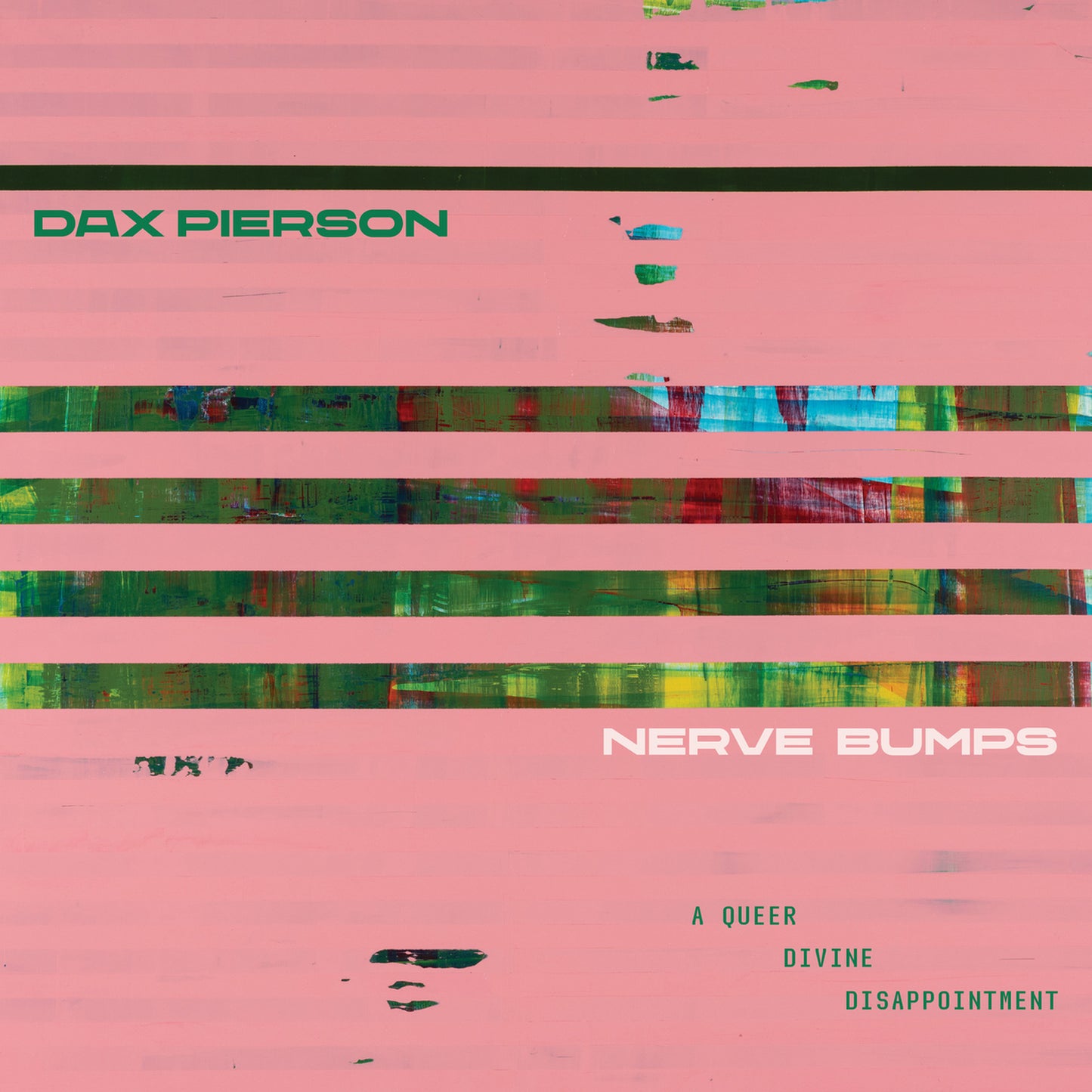 Dax Pierson - Nerve Bumps (A Queer Divine Disappointment)