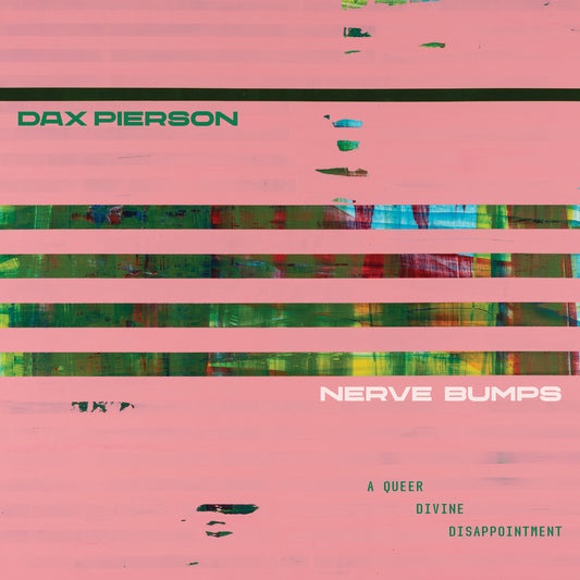 Dax Pierson - Nerve Bumps (A Queer Divine Disappointment)