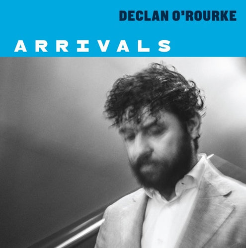 Declan O'Rourke - Arrivals [1 x 140g 12" Black vinyl album]