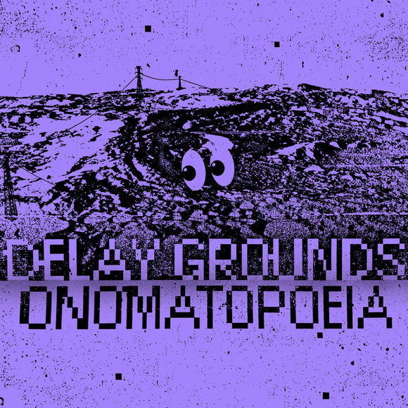 Delay Grounds - Onomatopoeia