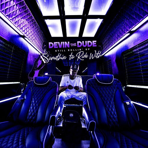 Devin The Dude - Still Rollin Up: Somethin To Ride With