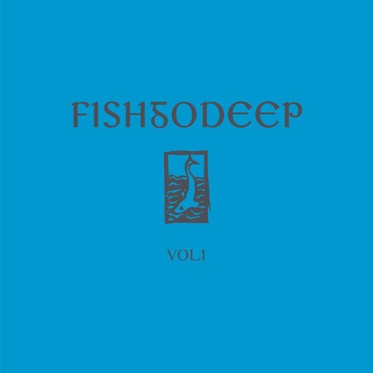 Fish Go Deep - Vol. 1