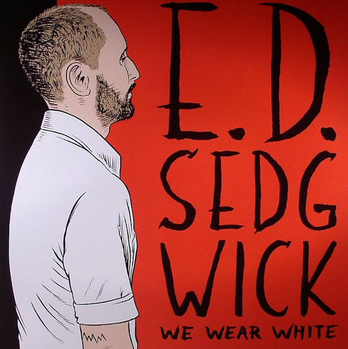 ED SEDGWICK - WE WEAR WHITE [LP]