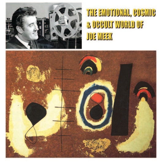 Joe Meek - The Emotional, Cosmic & Occult World Of Joe Meek