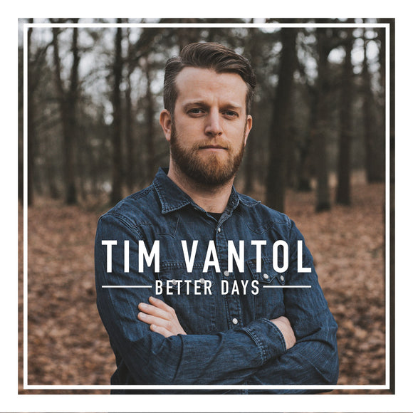 Tim Vantol - 'Better Days' (CD)