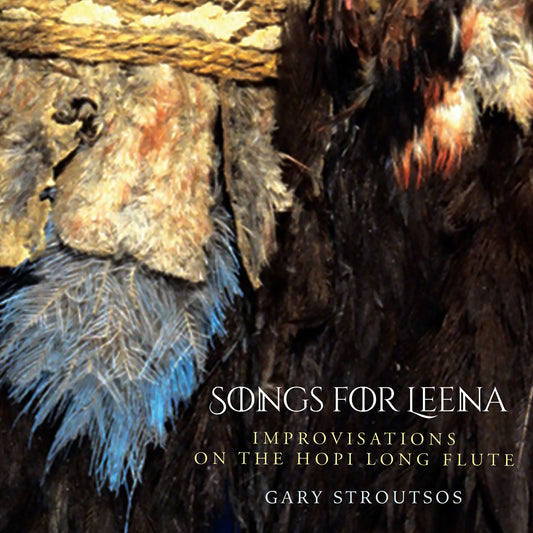 Gary Stroutsos	Songs - For Leena - Contemporary Hopi Long Flute Music