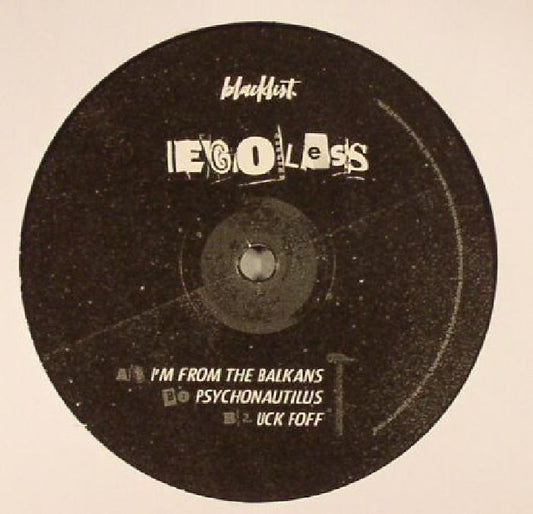 Egoless - a. I'm from the Balkans // b. Psychonautilus // c. Uck Foff