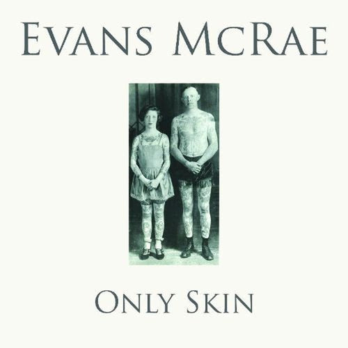 Evans McRae – Only Skin