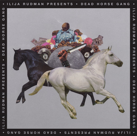 Ilija Rudman Presents : Dead Horse Gang - Where Wild Horses Go