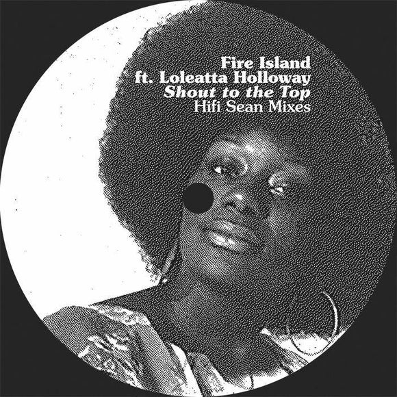 FIRE ISLAND feat LOLEATTA HOLLOWAY - Shout To The Top: Hifi Sean Mixes
