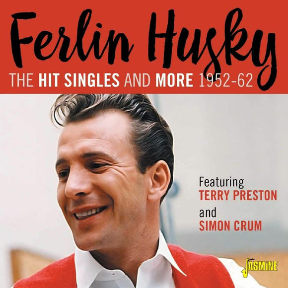 Ferlin Husky - The Hit Singles and More 1952-1962 - Featuring Terry Preston and Simon Crum