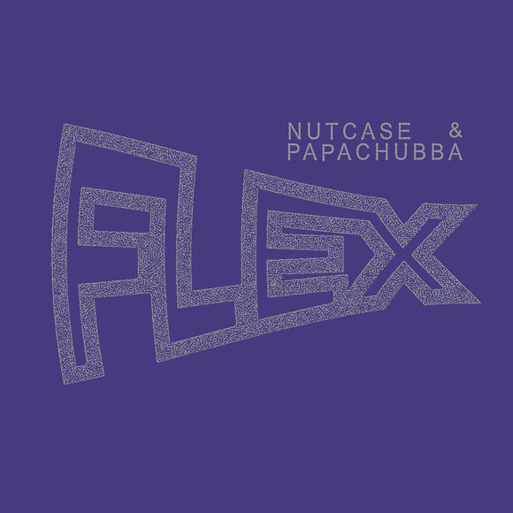 Nutcase & Papachubba - Flex