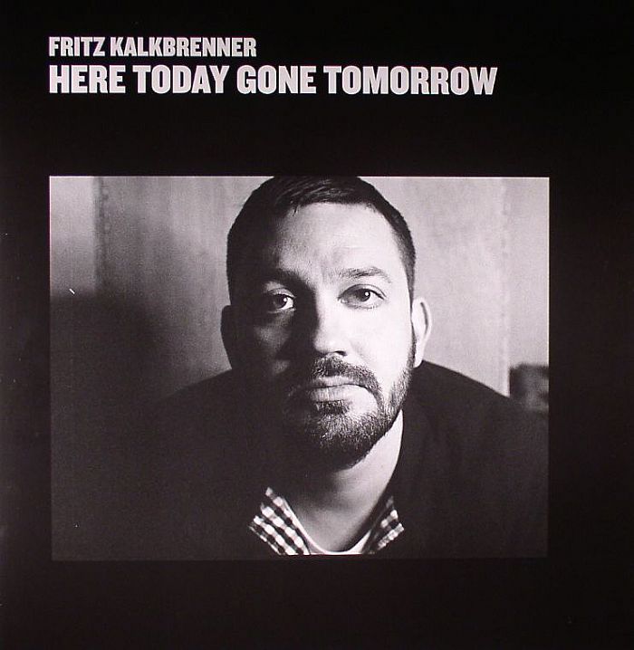 Fritz Kalkbrenner - Here Today Gone Tomorrow (2LP, 2021 Repress]