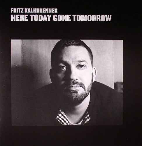 Fritz Kalkbrenner - Here Today Gone Tomorrow (2LP, 2021 Repress]