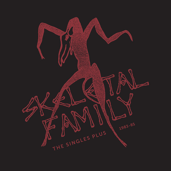 Skeletal Family - The Singles Plus 1983-1985