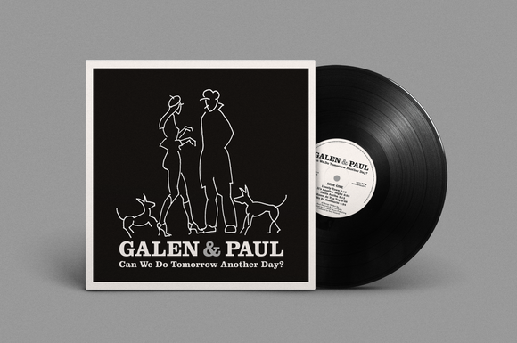 Galen & Paul - Can We Do Tomorrow Another Day? [LP]