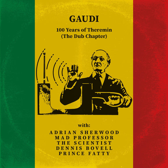 Gaudi - 100 Years of Theremin (The Dub Chapter) [Repress]
