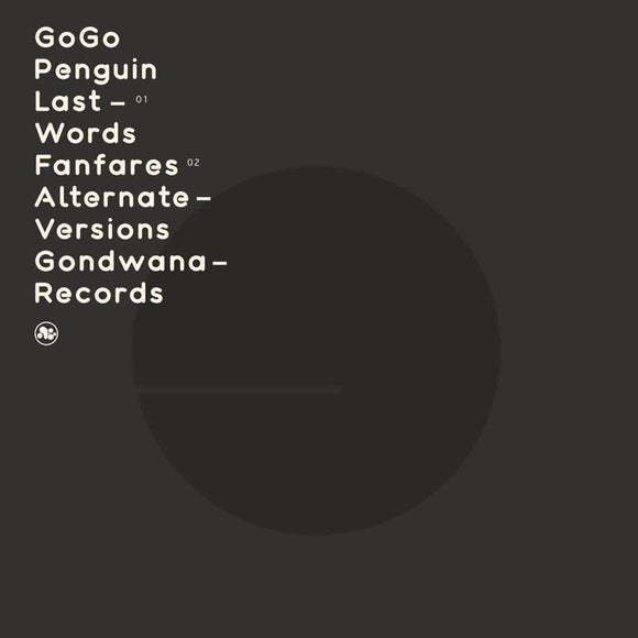 GoGo Penguin - Last Words / Fanfares (Alternate Versions)