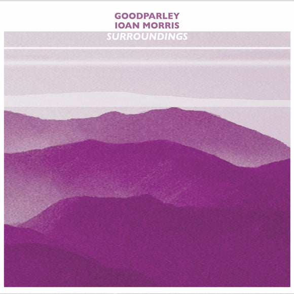 Goodparley & Ioan Morris – Surroundings
