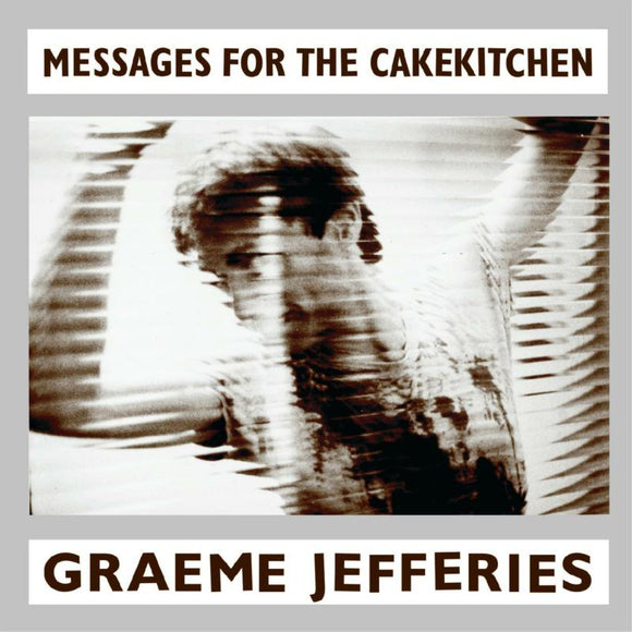 Graeme Jefferies - Messages For The Cakekitchen